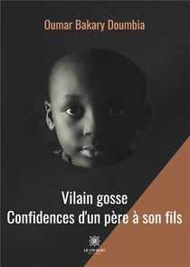 Vilain gosse : confidences d'un père à son fils