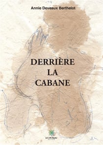 Dérrière la cabane