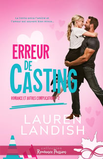 Romance et autres complications Tome 2 : Erreur de casting