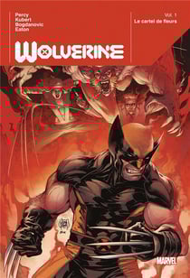 Wolverine Tome 1 : le cartel des fleurs