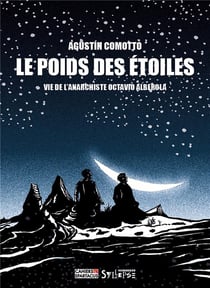 Le poids des étoiles : Vie de l'anarchiste Octavio Alberola