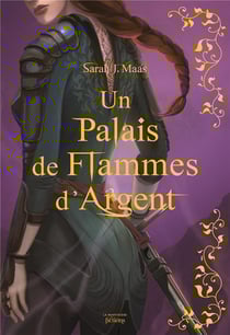 Un palais d'épines et de roses (ACOTAR) Tome 5 : un palais de flammes d'argent