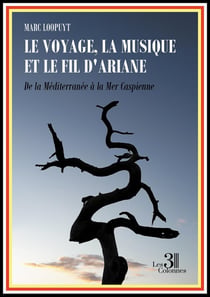 Le voyage, la musique et le fil d'Ariane - De la Méditerranée à la Mer Caspienne
