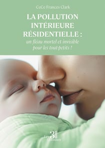 La pollution intérieure résidentielle : un fléau mortel et invisible pour les tout-petits !