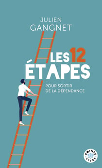 Les 12 étapes : La méthode pour sortir de la dépendance