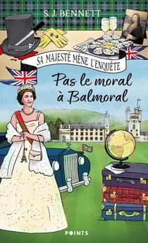Sa Majesté mène l'enquête Tome 4 : Pas le moral à Balmoral
