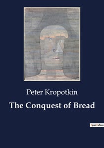 The Conquest of Bread : The Path to a Society of Equality and Abundance