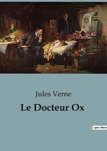 Le Docteur Ox : Une expérience scientifique bouleverse la tranquillité de Quiquendone