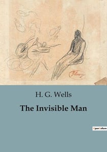 The Invisible Man : A Mysterious Visitor and the Unraveling of Secrets