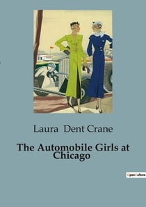 The Automobile Girls at Chicago : The Automobile Girls' Chicago Adventure: Triumphs and Trials