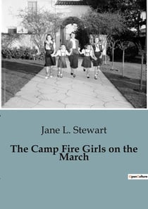 The Camp Fire Girls on the March : A Journey of Friendship and Resilience
