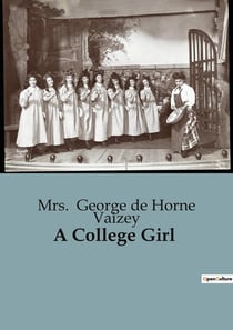 A College Girl : The Journey of Darsie: From Family Life to Academic Pursuits