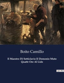 Il Maestro Di Setticlavio Il Demonio Muto Quattr Ore Al Lido : Un viaggio nell'anima di un maestro silenzioso