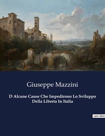 D Alcune Cause Che Impedirono Lo Sviluppo Della Liberta In Italia : Le sfide della libertà nel cuore del Risorgimento