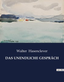 DAS UNENDLICHE GESPRÄCH : Ein intellektueller Dialog über die Grenzen der Zeit hinaus
