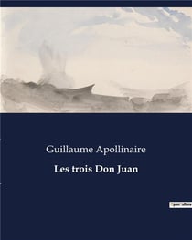 Les trois Don Juan : Les aventures tumultueuses de Don Juan à travers l'Europe