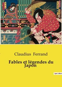 Fables et légendes du Japon : Contes traditionnels et récits mythologiques du Japon