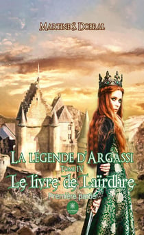 La légende d'Argassi : Tome IV : Le livre de Laïrdhre: Première partie