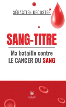 Sang-titre : Ma bataille contre le cancer du sang