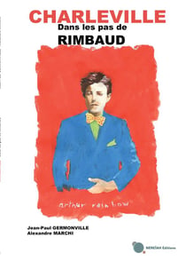 Charleville - dans les pas de rimbaud