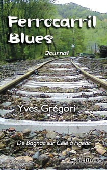 Ferrocarril blues, journal - de bagnac-sur-célé à figeac