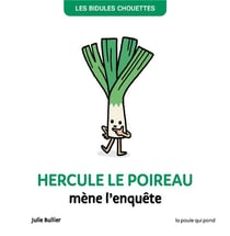 Les Bidules Chouettes : Hercule le poireau mène l'enquête