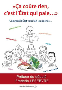 Ça coûte rien c'est l'Etat qui paye