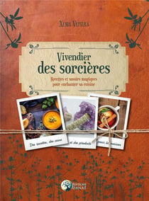Le vivendier des sorcières - recettes et savoirs magiques pour enchanter sa cuisine