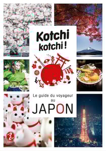 Kotchi Kotchi ! Le guide du voyageur au Japon !