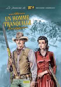 La jeunesse de Tex Willer Tome 4 : un homme tranquille