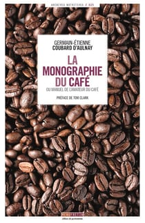 La monographie du cafe - ou le manuel de l'amateur du cafe