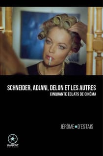 Schneider, Adjani, Delon et les autres : cinquante éclats de cinéma