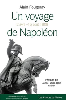 Un voyage de Napoléon - du 2 avril au 15 août 1808