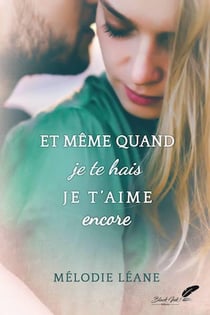 Et même quand je te hais... Je t'aime encore
