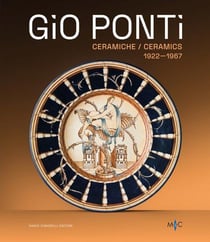 Gio Ponti : Céramiques 1922-1967 : Oltre duecento opere dell'inventore del Made in Italy