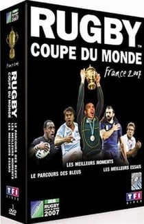 Coupe du monde de rugby 2007 : le parcours de la france - les meilleurs essais - les meilleurs moments