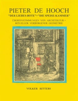 Pieter de Hoochs "Der Liebes-Bote" + "Die Speise-Kammer" - Übereinstimmungen von Architektur+ ritueller verborgener Geometrie.