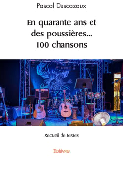 En quarante ans et des poussières... 100 chansons - Recueil de textes