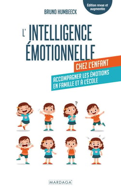 L'intelligence émotionnelle chez l'enfant - Accompagner les émotions en famille et à l'école