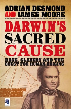 Darwin's Sacred Cause - Race, Slavery and the Quest for Human Origins