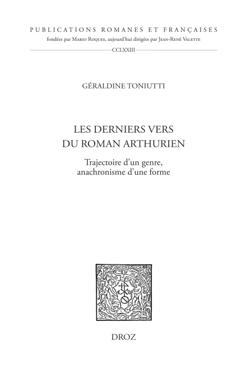 Les derniers vers du roman arthurien  - Trajectoire d’un genre, anachronisme d’une forme