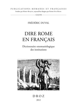 Dire Rome en Français. Dictionnaire onomasiologique des institutions