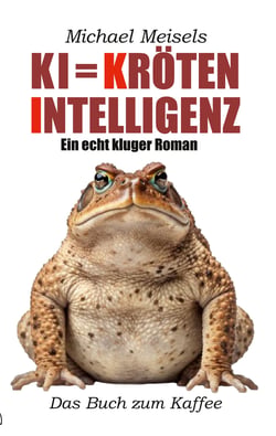 KI = Kröten-Intelligenz - Ein echt kluger Roman