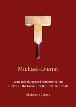 Michael-Dienst - Seine Beziehung zur Freimaurerei und zur Freien Hochschule für Geisteswissenschaft