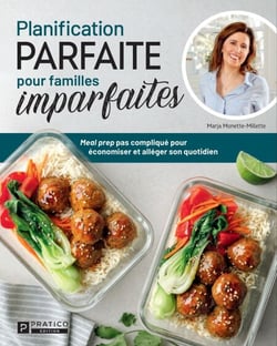 Planification parfaite pour familles imparfaites - Meal prep pas compliqué pour économiser et alléger son quotidien