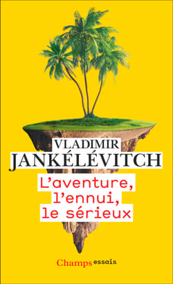 L'aventure, l'ennui, le sérieux