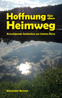 Hoffnung für den Heimweg - Ermutigende Gedanken zur letzen Reise