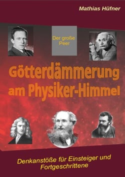 Götterdämmerung am Physiker-Himmel - Denkanstöße für Einsteiger und Fortgeschrittene