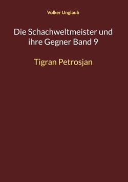 Die Schachweltmeister und ihre Gegner Band 9 - Tigran Petrosjan