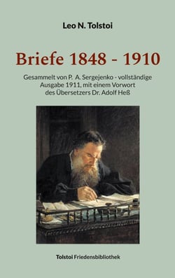 Briefe 1848 - 1910 - Gesammelt von P. A. Sergejenko - vollständige Ausgabe (1911), mit einem Vorwort des Übersetzers Dr. Adolf Heß